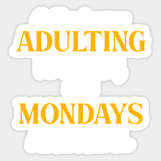 Coffee: because adulting is hard, and Mondays are real Sticker